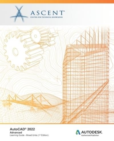 Cover for ASCENT - Center for Technical Knowledge · AutoCAD 2022 : Advanced (Bok) (2021)