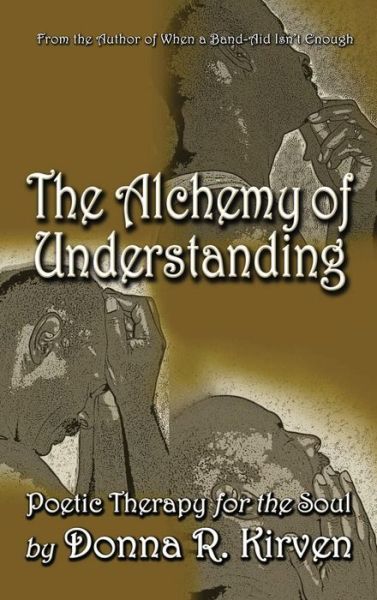 Cover for Donna R Kirven · The Alchemy of Understanding: Poetic Therapy for the Soul (Hardcover Book) (2021)