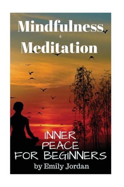 Cover for Emily Jordan · Mindfulness &amp; Meditation Inner Peace for Beginners (Paperback Book) (2017)