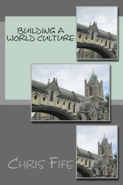 Cover for Chris Fife · Building a World Culture (Pocketbok) (2017)