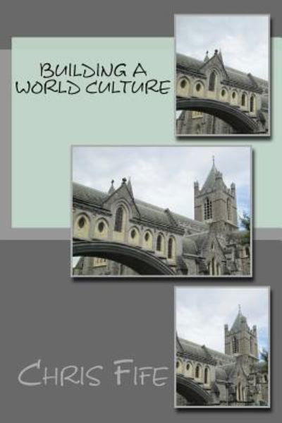Cover for Chris Fife · Building a World Culture (Paperback Book) (2017)