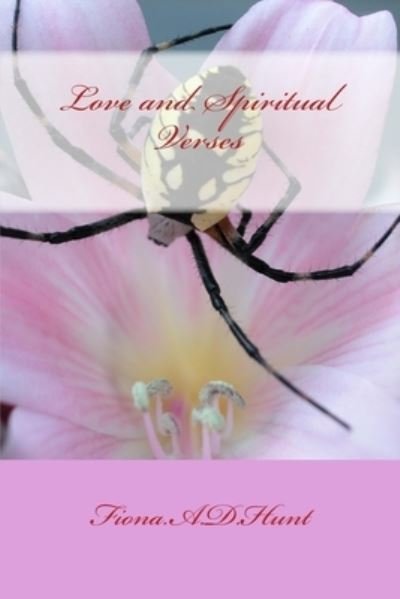 Cover for Fiona a D Hunt · Love and Spiritual Verses (Paperback Book) (2018)