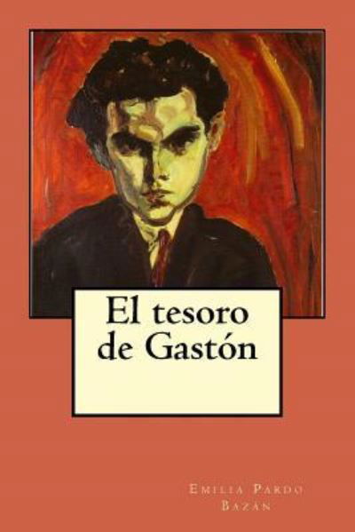 El Tesoro de Gast n - Emilia Pardo Bazan - Kirjat - Createspace Independent Publishing Platf - 9781978391185 - keskiviikko 18. lokakuuta 2017