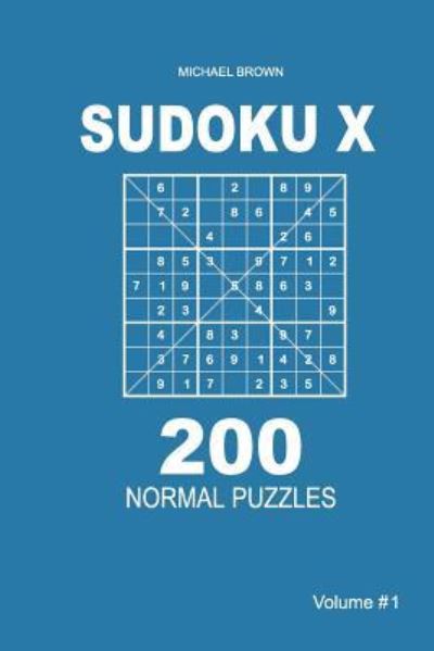 Cover for Author Michael Brown · Sudoku X - 200 Normal Puzzles 9x9 (Volume 1) (Paperback Book) (2018)