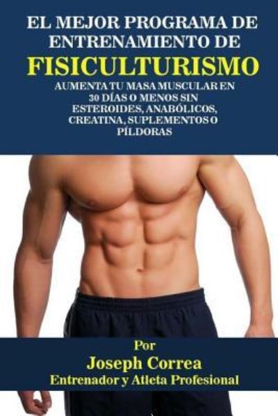 Cover for Correa (Atleta y Entrenador Profesional) · El Mejor Programa de Entrenamiento de Fisiculturismo (Paperback Book) (2018)