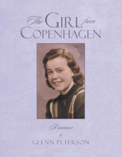 The Girl from Copenhagen - Glenn Peterson - Books - Xlibris US - 9781984570185 - December 5, 2018