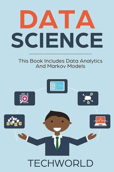 Data Science - Tech World - Livros - Createspace Independent Publishing Platf - 9781984963185 - 28 de fevereiro de 2018