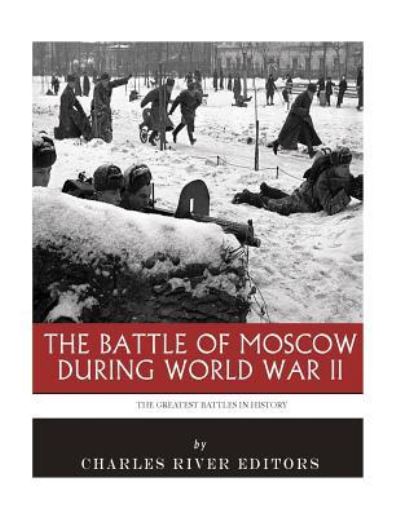 The Greatest Battles in History - Charles River Editors - Livros - Createspace Independent Publishing Platf - 9781985388185 - 13 de fevereiro de 2018