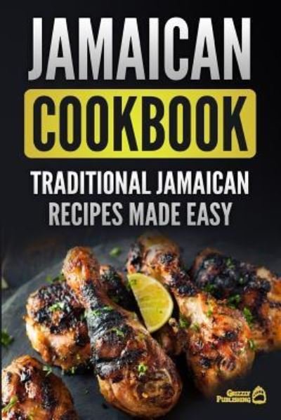 Cover for Grizzly Publishing · Jamaican Cookbook: Traditional Jamaican Recipes Made Easy (Paperback Bog) (2018)