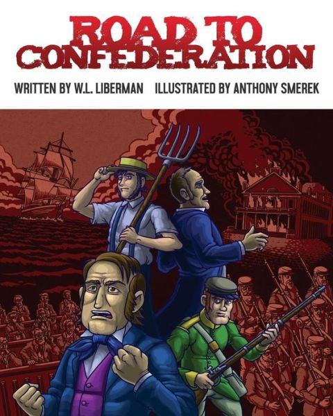 Road to Confederation - W.L. Liberman - Books - TEACH Magazine - 9781987834185 - February 13, 2018