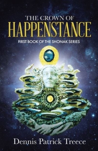 Cover for Dennis Patrick Patrick Treece · The Crown of Happenstance (Paperback Book) (2021)
