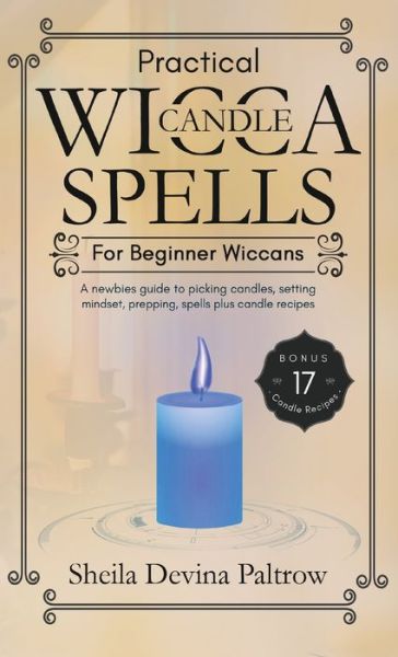 Cover for Sheila Devina Paltrow · Practical Wicca Candle Spells for Beginner Wiccans (Hardcover Book) (2020)