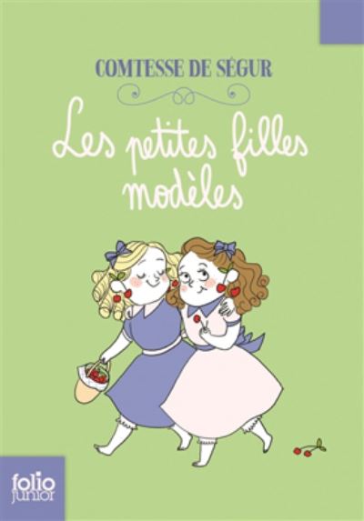 Les petites filles modeles - Comtesse de Segur - Books - Gallimard - 9782070584185 - March 17, 2016