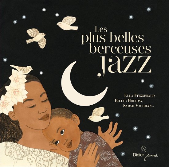 Les Plus Belles Berceuses Du Jazz - Various Artists - Muziek - DIDIER JEUNESSE - 9782278089185 - 16 november 2017
