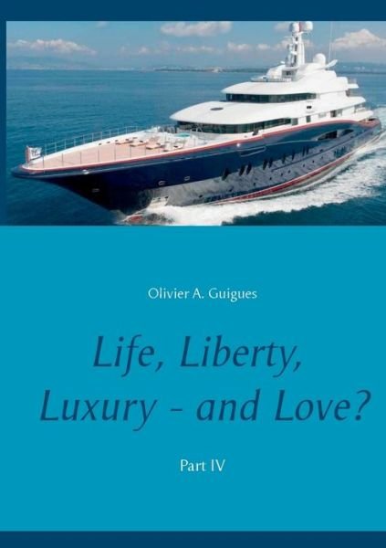 Cover for Guigues · Life, Liberty, Luxury - and Lov (Bok) (2018)