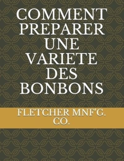 Cover for Fletcher Mnf'g Co · Comment Preparer Une Variete Des Bonbons (Paperback Bog) (2021)