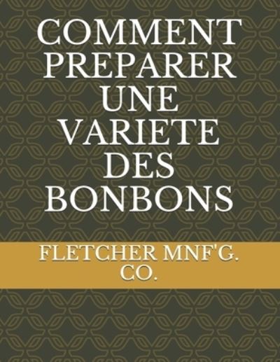 Cover for Fletcher Mnf'g Co · Comment Preparer Une Variete Des Bonbons (Paperback Book) (2021)