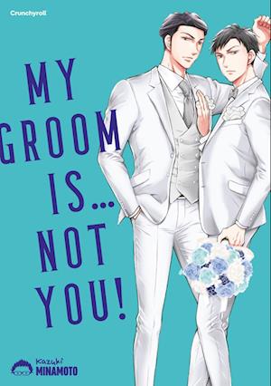 Cover for Kazuki Minamoto · My Groom Is … Not You! (Buch) (2025)