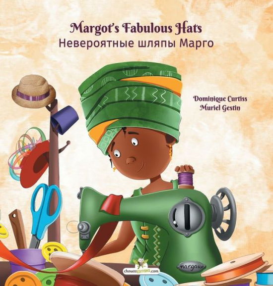 Margot's Fabulous Hats - ??????????? ????? ????? - Dominique Curtiss - Books - Chouetteditions.Com - 9782896878185 - December 18, 2019