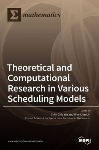 Cover for Chin-Chia Wu · Theoretical and Computational Research in Various Scheduling Models (Hardcover Book) (2022)
