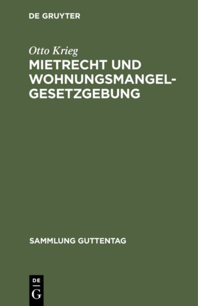 Cover for Otto Krieg · Mietrecht Und Wohnungsmangelgesetzgebung : Im Reiche, in Preussen Und in Berlin Nach Dem Stande Vom 15. November 1923 : 156 (Hardcover Book) [Hauptbd. Reprint 2020 edition] (1923)