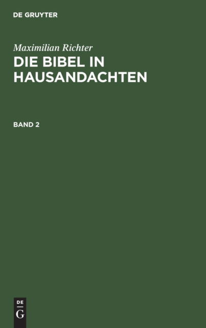 Cover for Max Richter · Die Bibel in Hausandachten (Hardcover Book) (1908)