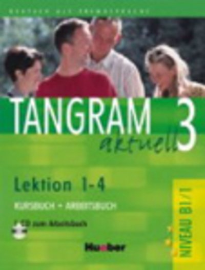 Cover for Rosa-maria Dallapiazza, Eduard Von Jan, Beate BlÃ¼ggel · Tangram aktuell: Kurs- und Arbeitsbuch 3 - Lektion 1-4 mit CD zum Arbeitsbuch (Book) (2005)