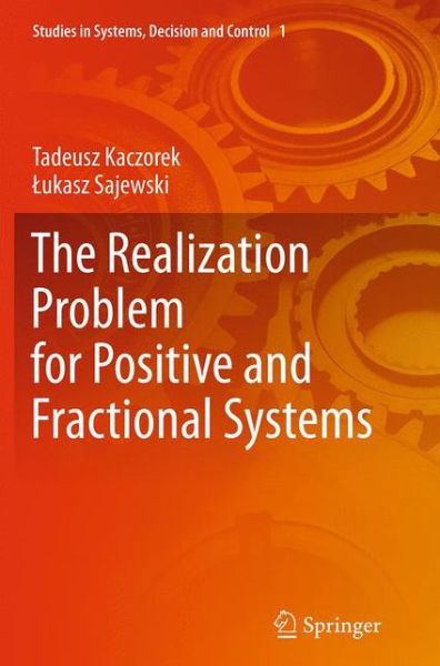 Cover for Tadeusz Kaczorek · The Realization Problem for Positive and Fractional Systems - Studies in Systems, Decision and Control (Paperback Book) [Softcover reprint of the original 1st ed. 2014 edition] (2016)