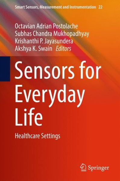 Sensors for Everyday Life: Healthcare Settings - Smart Sensors, Measurement and Instrumentation (Inbunden Bok) [1st ed. 2017 edition] (2016)