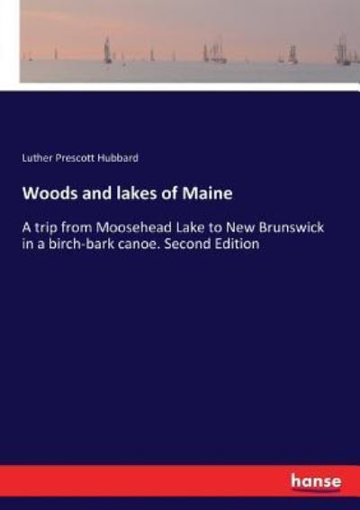 Cover for Luther Prescott Hubbard · Woods and lakes of Maine (Paperback Book) (2017)