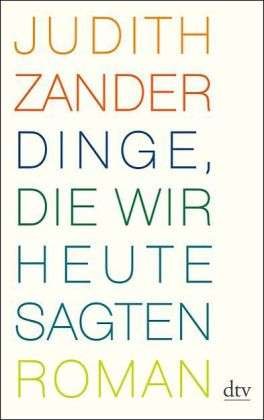 Cover for Judith Zander · Dinge, die wir heute sagen (Paperback Book) (2012)