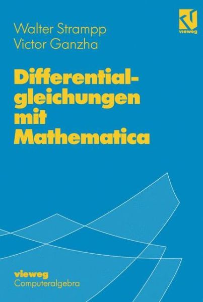 Differentialgleichungen Mit Mathematica - Walter Strampp - Książki - Vieweg+teubner Verlag - 9783528066185 - 1995