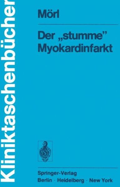 Cover for H. Morl · Der &quot;Stumme&quot; Myokardinfarkt - Kliniktaschenbucher (Paperback Book) [German edition] (1975)