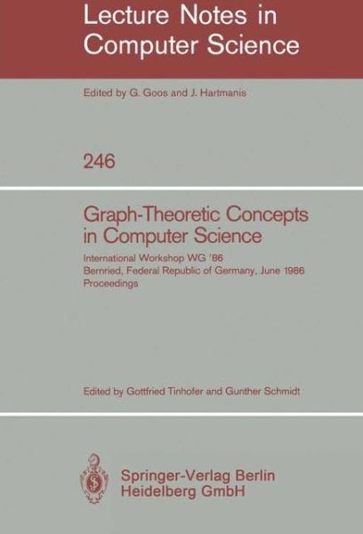 Cover for Gottfried Tinhofer · Graph-theoretic Concepts in Computer Science: International Workshop Wg '86 Bernried, Federal Republic of Germany, June 17-19, 1986, Proceedings - Lecture Notes in Computer Science (Paperback Book) (1987)
