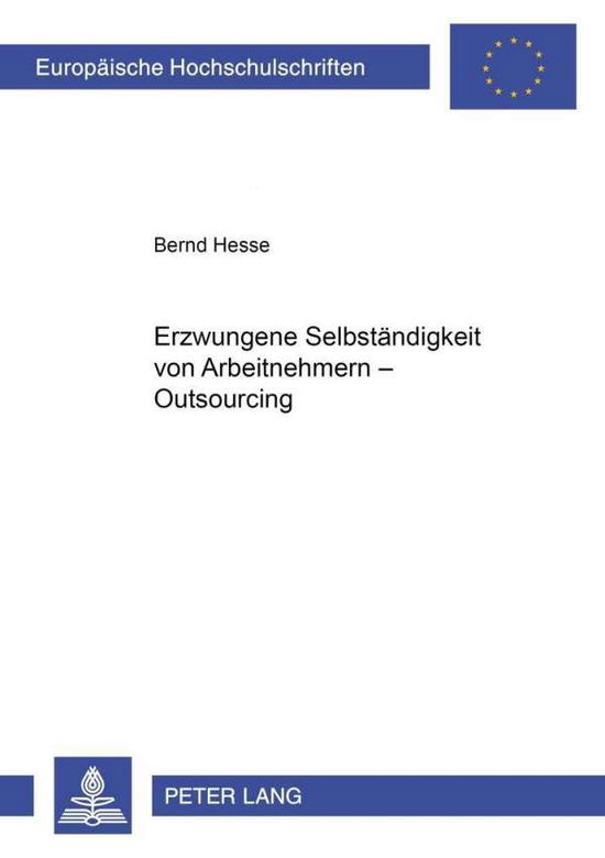 Cover for Bernd Hesse · Erzwungene Selbstaendigkeit Von Arbeitnehmern - Outsourcing (Paperback Book) [German edition] (2001)