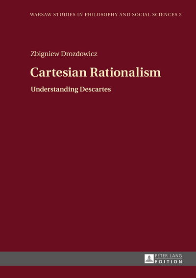 Cartesian Rationalism: Understanding Descartes - Warsaw Studies in Philosophy and Social Sciences - Zbigniew Drozdowicz - Livros - Peter Lang AG - 9783631661185 - 30 de junho de 2015