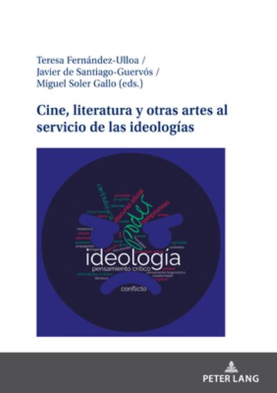 Cover for Teresa Fernández-Ulloa · Cine, Literatura y Otras Artes Al Servicio de Las Ideologías (Book) (2023)