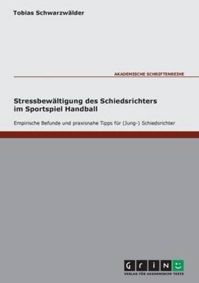 Cover for Tobias Schwarzwalder · Stressbewaltigung des Schiedsrichters im Sportspiel Handball (Paperback Book) (2007)
