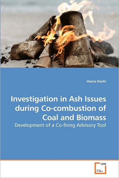 Cover for Veena Doshi · Investigation in Ash Issues During Co-combustion of Coal and Biomass: Development of a Co-firing Advisory Tool (Taschenbuch) (2010)