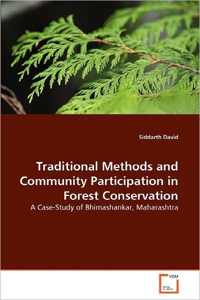 Cover for Siddarth David · Traditional Methods and Community Participation in Forest Conservation: a Case-study of Bhimashankar, Maharashtra (Paperback Book) (2010)