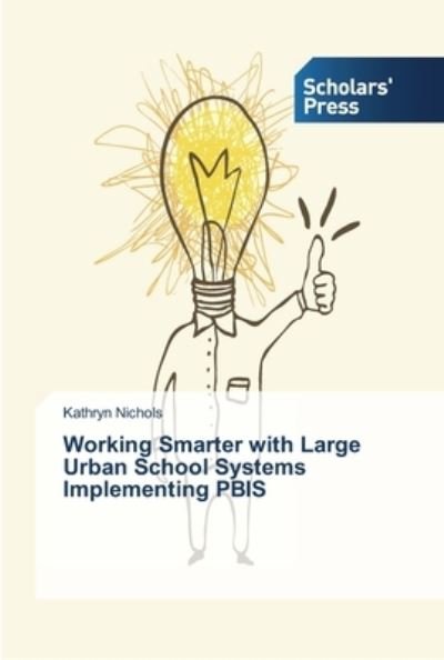 Cover for Kathryn Nichols · Working Smarter with Large Urban School Systems Implementing PBIS (Paperback Book) (2013)