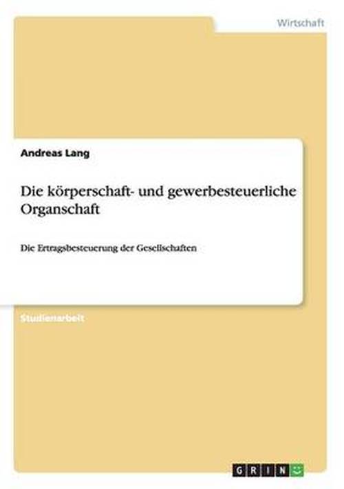 Cover for Andreas Lang · Die koerperschaft- und gewerbesteuerliche Organschaft: Die Ertragsbesteuerung der Gesellschaften (Paperback Book) [German edition] (2009)