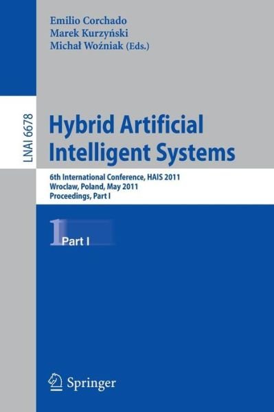 Cover for Emilio Corchado · Hybrid Artificial Intelligent Systems: 6th International Conference, Hais 2011, Wroclaw, Poland, May 23-25, 2011: Proceedings - Lecture Notes in Computer Science / Lecture Notes in Artificial Intelligence (Paperback Book) (2011)