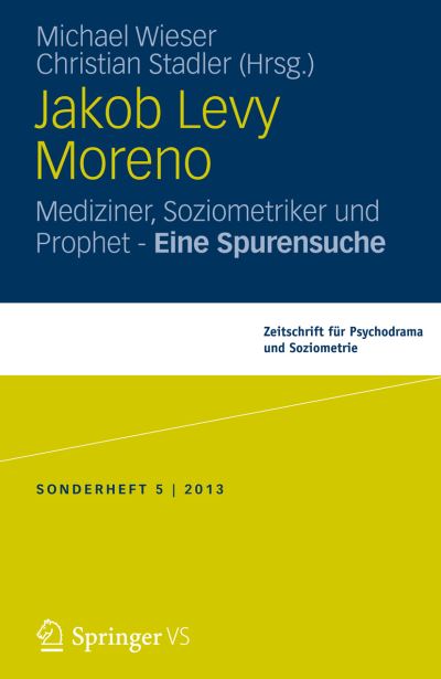 Cover for Michael Wieser · Jakob Levi Moreno: Mediziner, Soziometriker Und Prophet - Eine Spurensuche - Zeitschrift Fur Psychodrama (Paperback Book) [2014 edition] (2014)