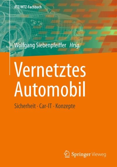 Cover for Wolfgang Siebenpfeiffer · Vernetztes Automobil: Sicherheit - Car-It - Konzepte - Atz / Mtz-Fachbuch (Taschenbuch) [2014 edition] (2013)