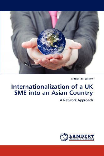 Cover for Nneka .m. Okoye · Internationalization of a UK Sme into an Asian Country: a Network Approach (Taschenbuch) (2012)