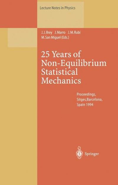 Cover for J J Brey · 25 Years of Non-equilibrium Statistical Mechanics: Proceedings of the Xiii Sitges Conference, Held in Sitges, Barcelona, Spain, 13 17 June 1994 (Softc (Taschenbuch) [Softcover Reprint of the Original 1st Ed. 1995 edition] (2013)