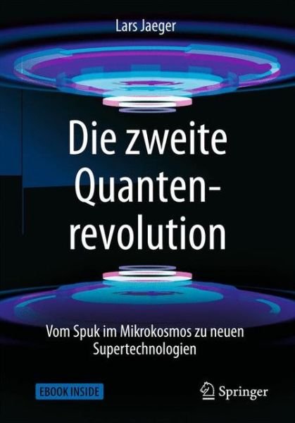 Cover for Lars Jaeger · Die zweite Quantenrevolution: Vom Spuk im Mikrokosmos zu neuen Supertechnologien (Buch) (2018)