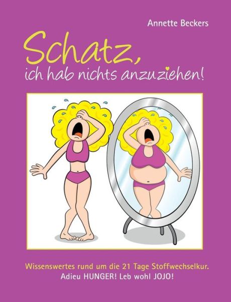 Cover for Annette Beckers · Schatz, Ich Hab Nichts Anzuziehen! (Paperback Book) [German edition] (2014)