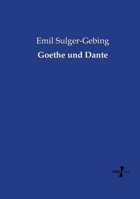 Goethe und Dante - Sulger-Gebing - Livres -  - 9783737224185 - 14 août 2021